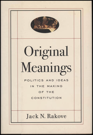 Original Meanings: Politics and Ideas in the Making of the Constitution,Used