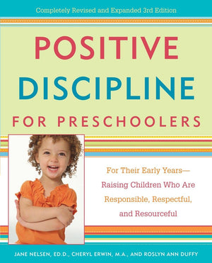 Positive Discipline For Preschoolers: For Their Early Yearsraising Children Who Are Responsible, Respectful, And Resourceful