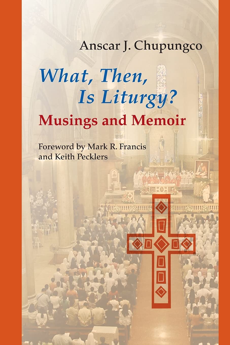 What, Then, Is Liturgy?: Musings and Memoir (Pueblo Books),New