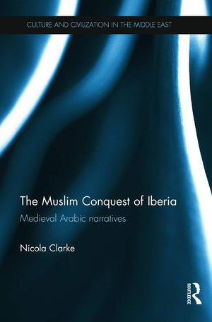 The Muslim Conquest of Iberia (Culture and Civilization in the Middle East),Used