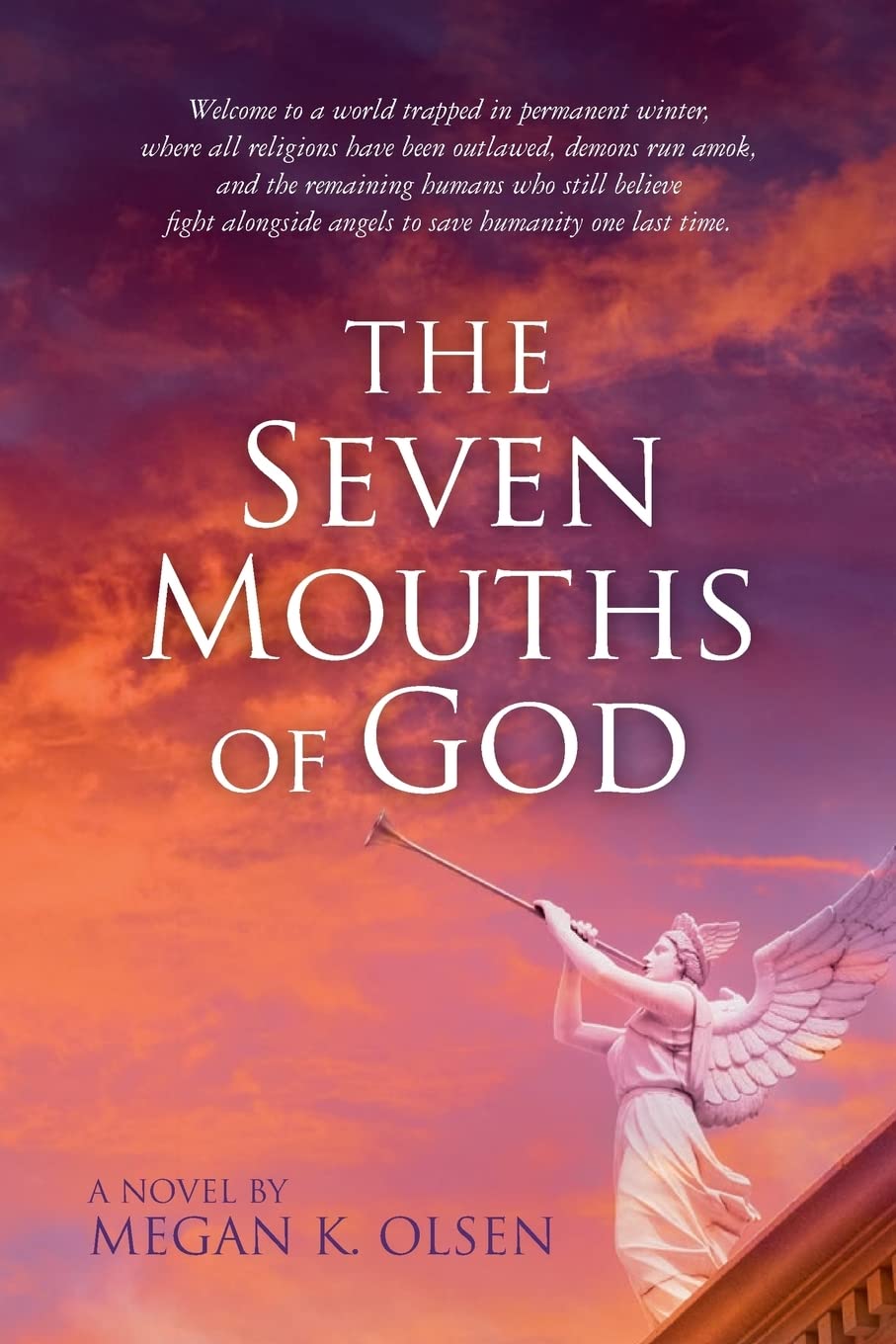 The Seven Mouths Of God: Welcome To A World Trapped In Permanent Winter, Where All Religions Have Been Outlawed, Demons Run Amok,Used