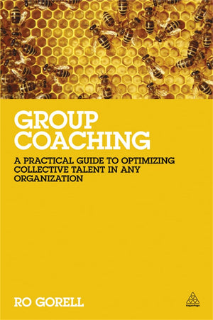 Group Coaching: A Practical Guide to Optimizing Collective Talent in Any Organization,New