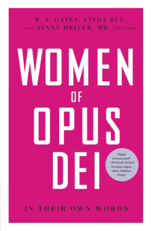 Women Of Opus Dei: In Their Own Words,New