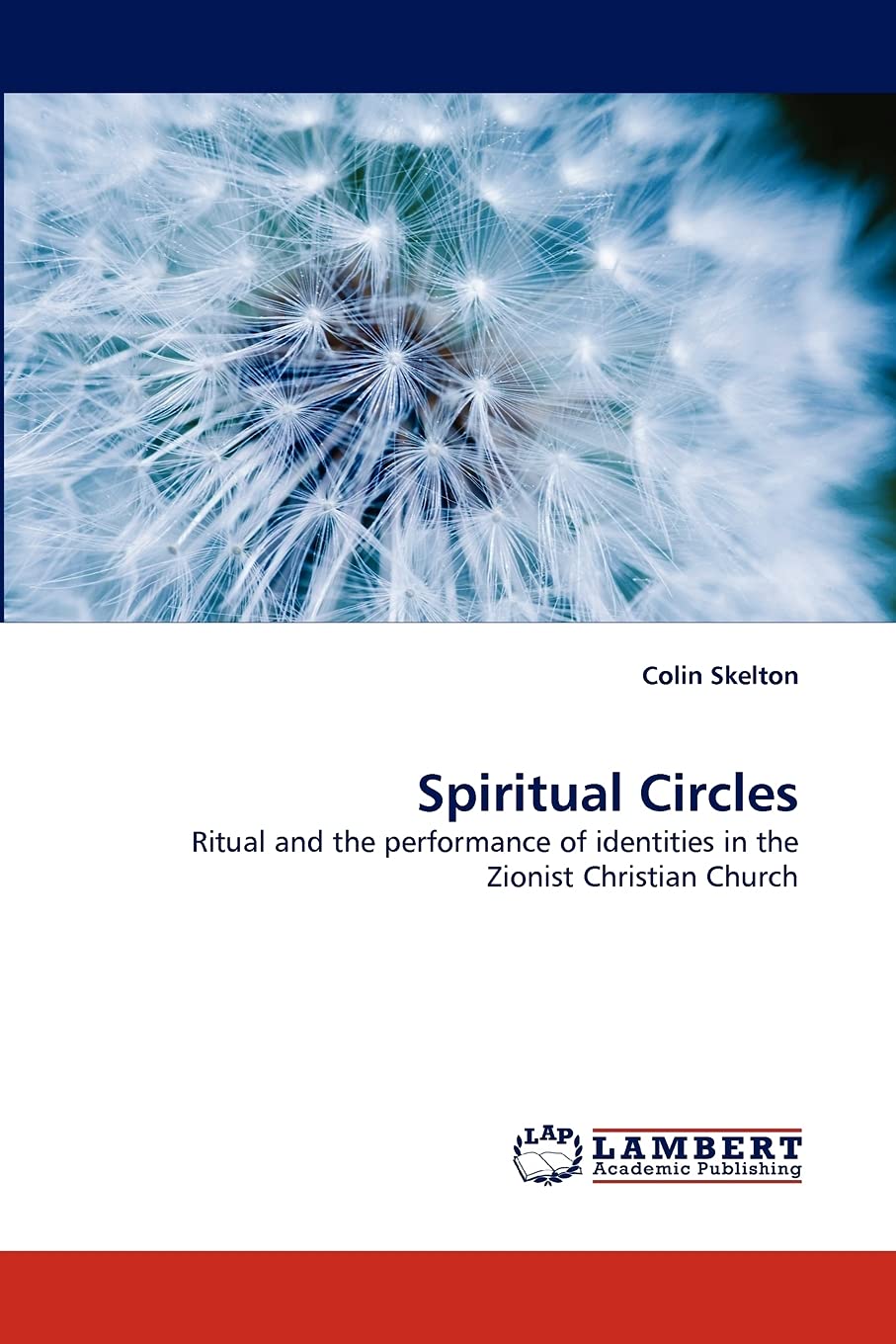 Spiritual Circles: Ritual and the performance of identities in the Zionist Christian Church,Used