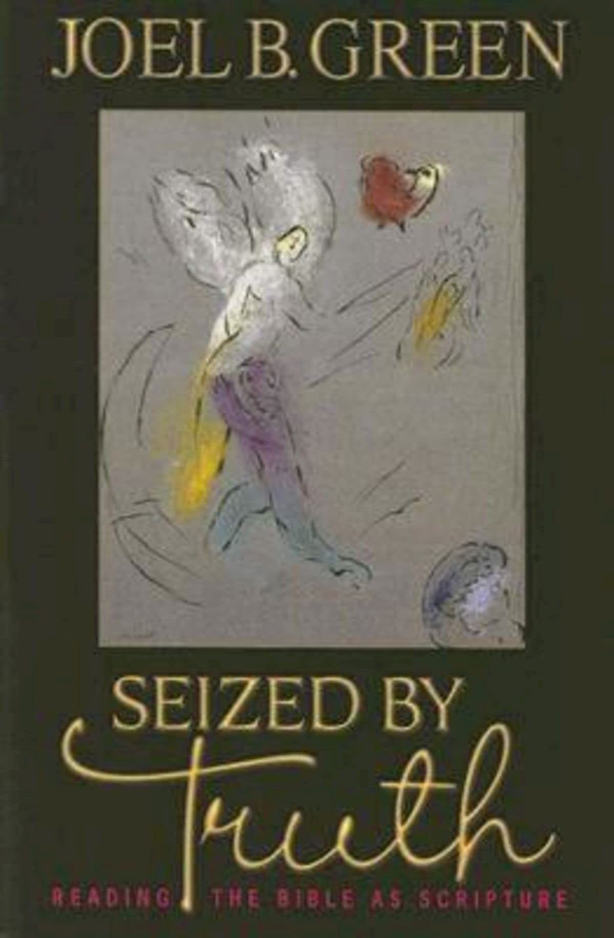 Seized by Truth: Reading the Bible as Scripture,Used
