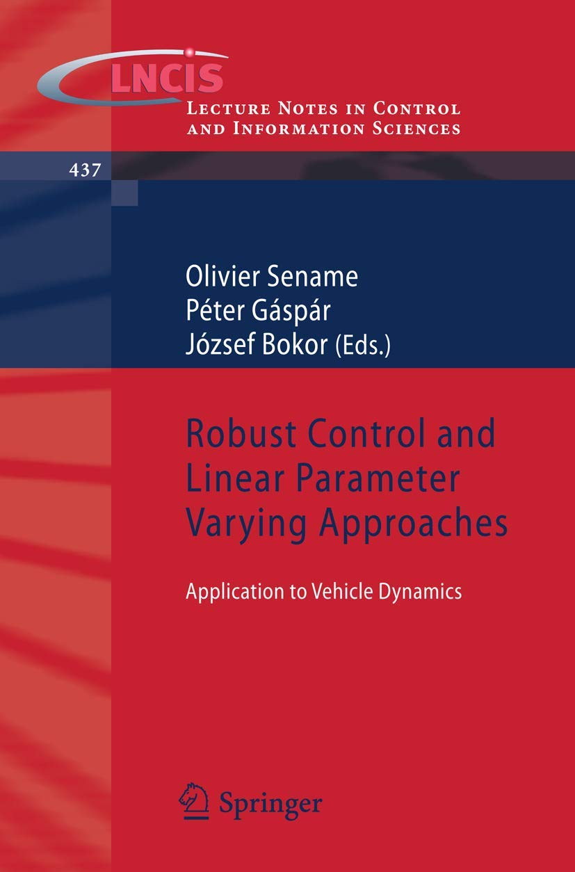 Robust Control And Linear Parameter Varying Approaches: Application To Vehicle Dynamics (Lecture Notes In Control And Informatio,Used