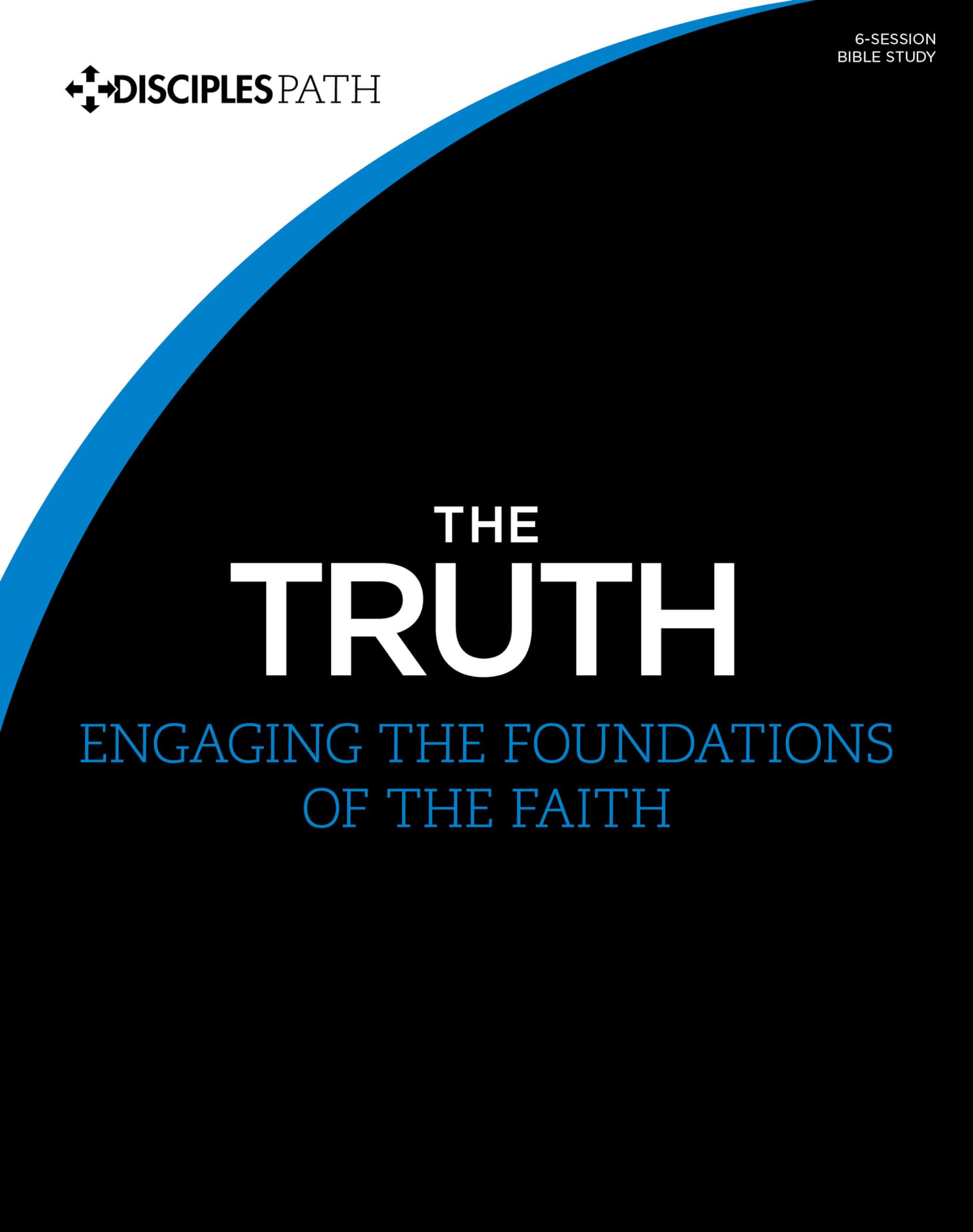 The Truth  Bible Study Book: Engaging the Foundations of the Faith (Disciples Path),Used