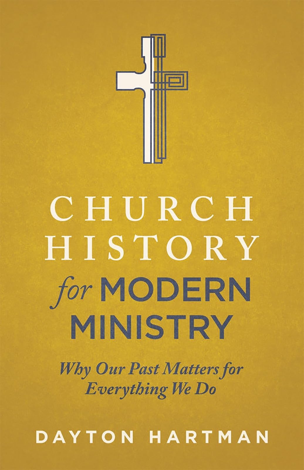Church History for Modern Ministry: Why Our Past Matters for Everything We Do,Used