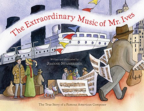 The Extraordinary Music of Mr. Ives: The True Story of a Famous American Composer,Used