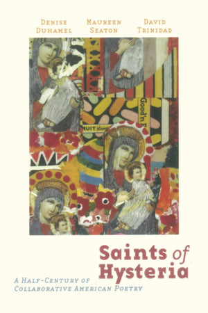 Saints of Hysteria: A HalfCentury of Collaborative American Poetry,Used