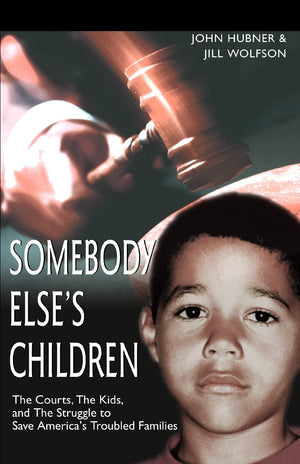 Somebody Else'S Children: The Courts, The Kids, And The Struggle To Save America'S Troubled Families,Used