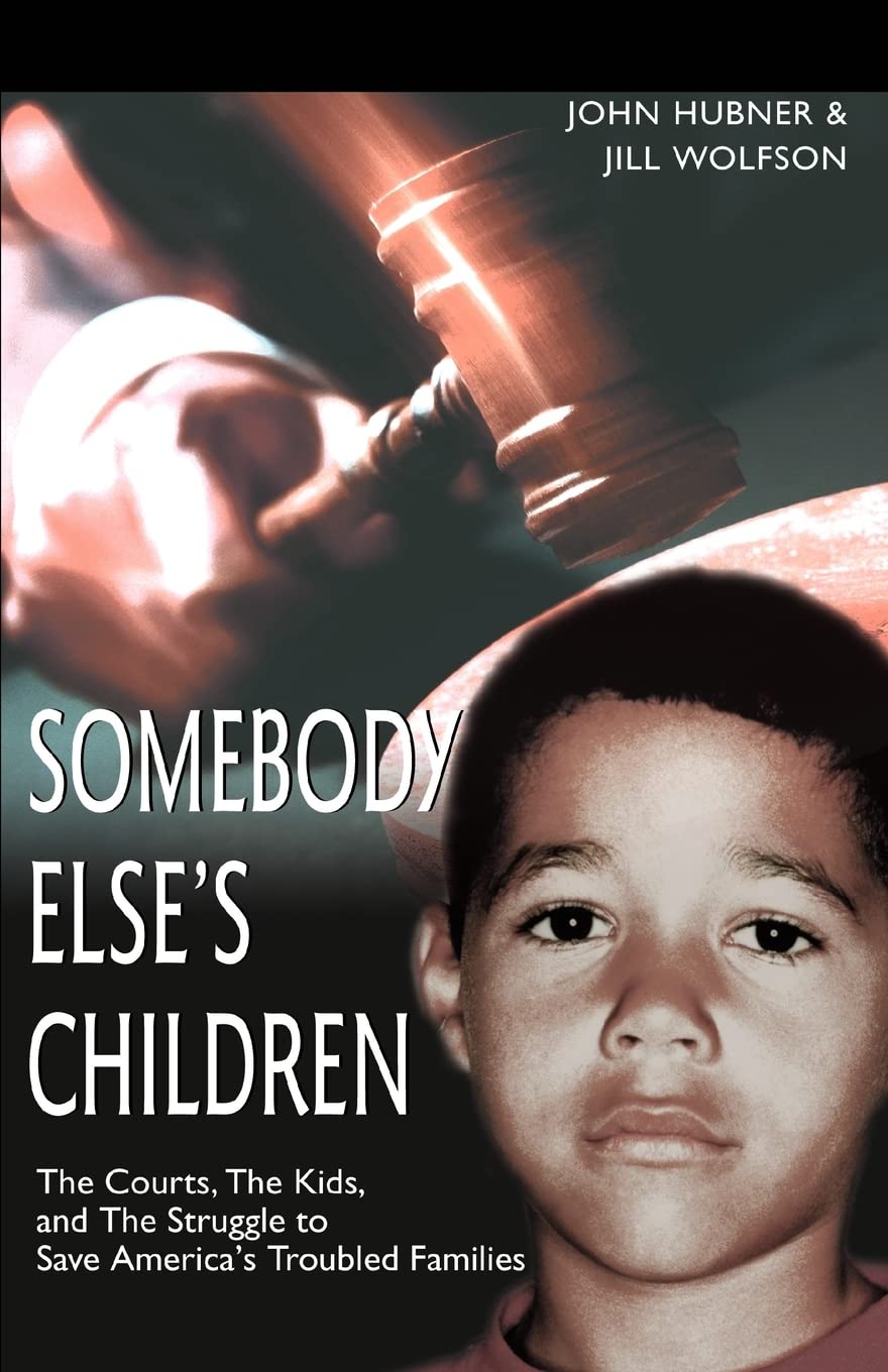 Somebody Else'S Children: The Courts, The Kids, And The Struggle To Save America'S Troubled Families,Used