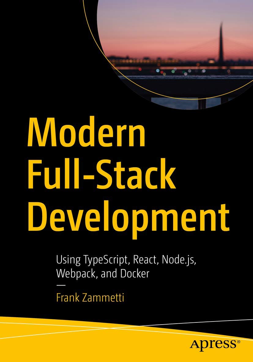 Modern FullStack Development: Using TypeScript, React, Node.js, Webpack, and Docker,Used