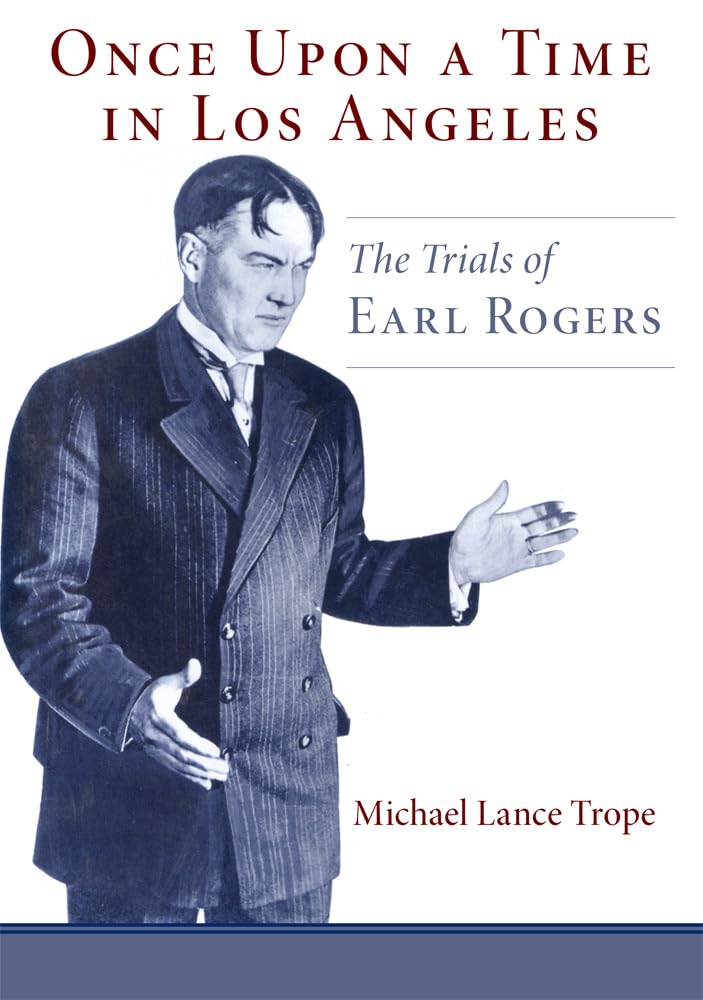 Once Upon A Time In Los Angeles: The Trials Of Earl Rogers-used