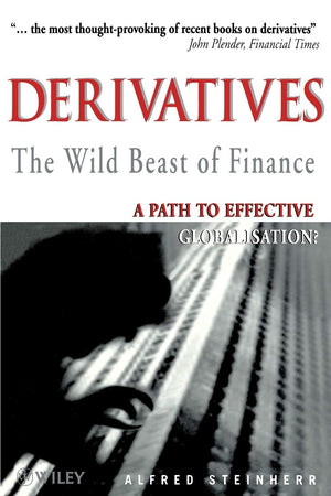 Derivatives The Wild Beast of Finance: A Path to Effective Globalisation?,Used