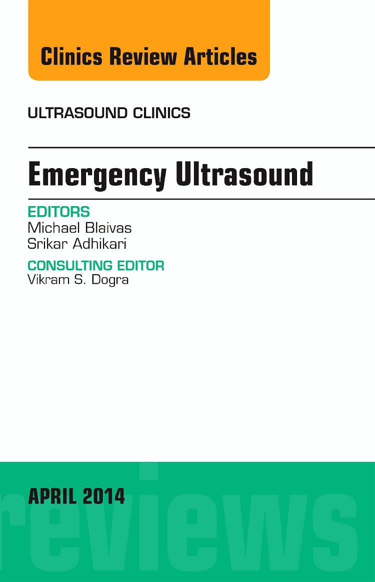 Emergency Medicine, An Issue of Ultrasound Clinics (Volume 92) (The Clinics: Radiology, Volume 92),Used