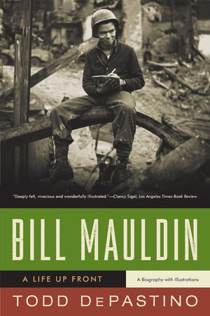 Bill Mauldin: A Life Up Front-New Condition