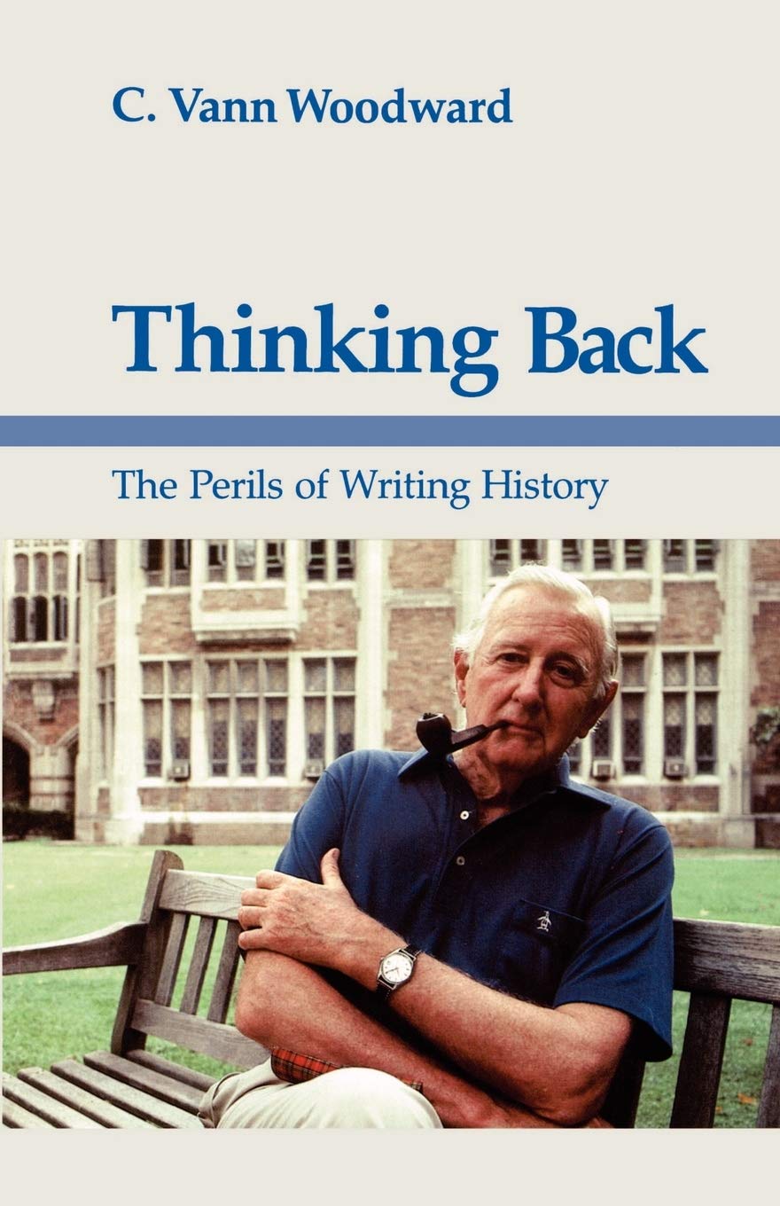 Thinking Back: The Perils Of Writing History (Walter Lynwood Fleming Lectures In Southern History),New