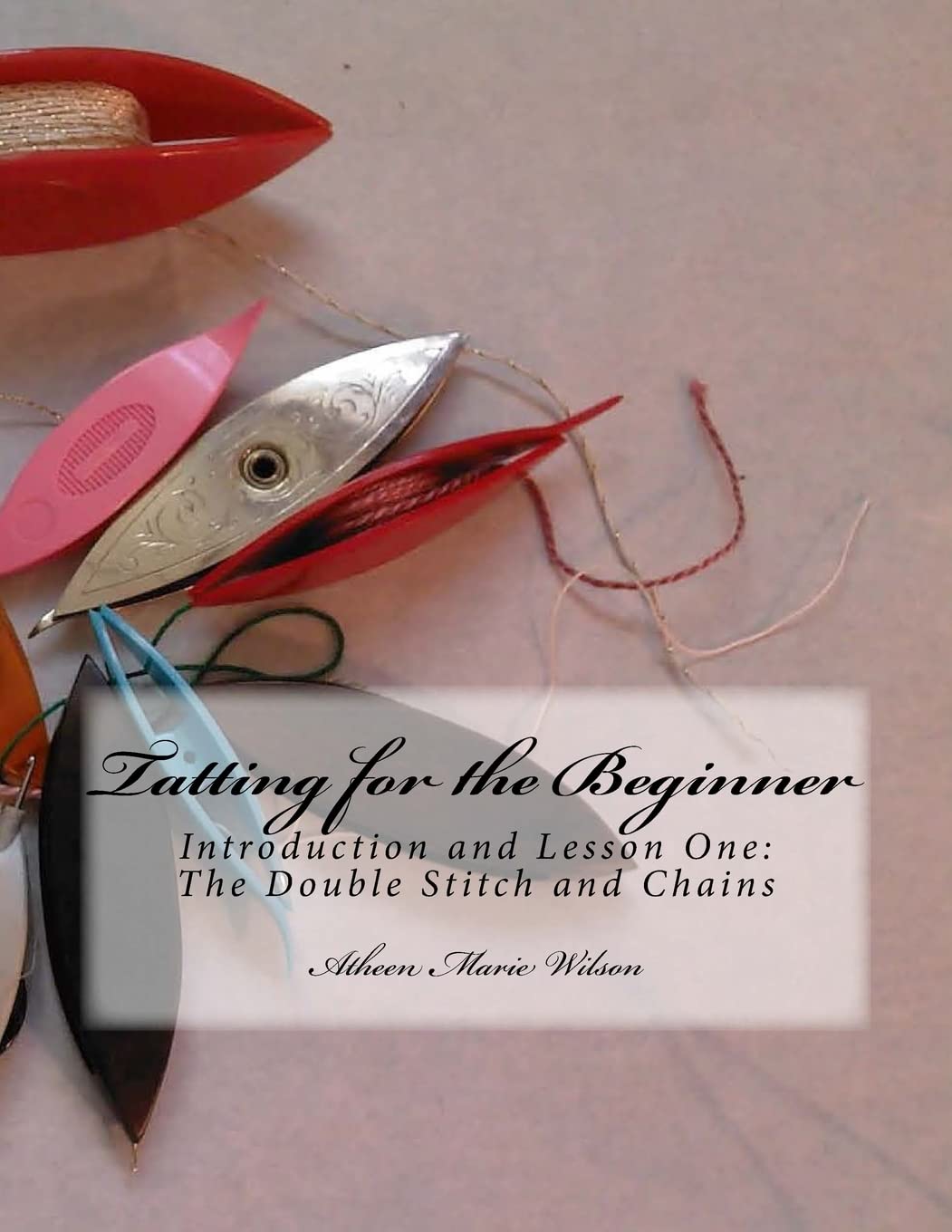 Tatting for the Beginner: Introduction and Lesson One,Used