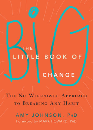 The Little Book of Big Change: The NoWillpower Approach to Breaking Any Habit,Used