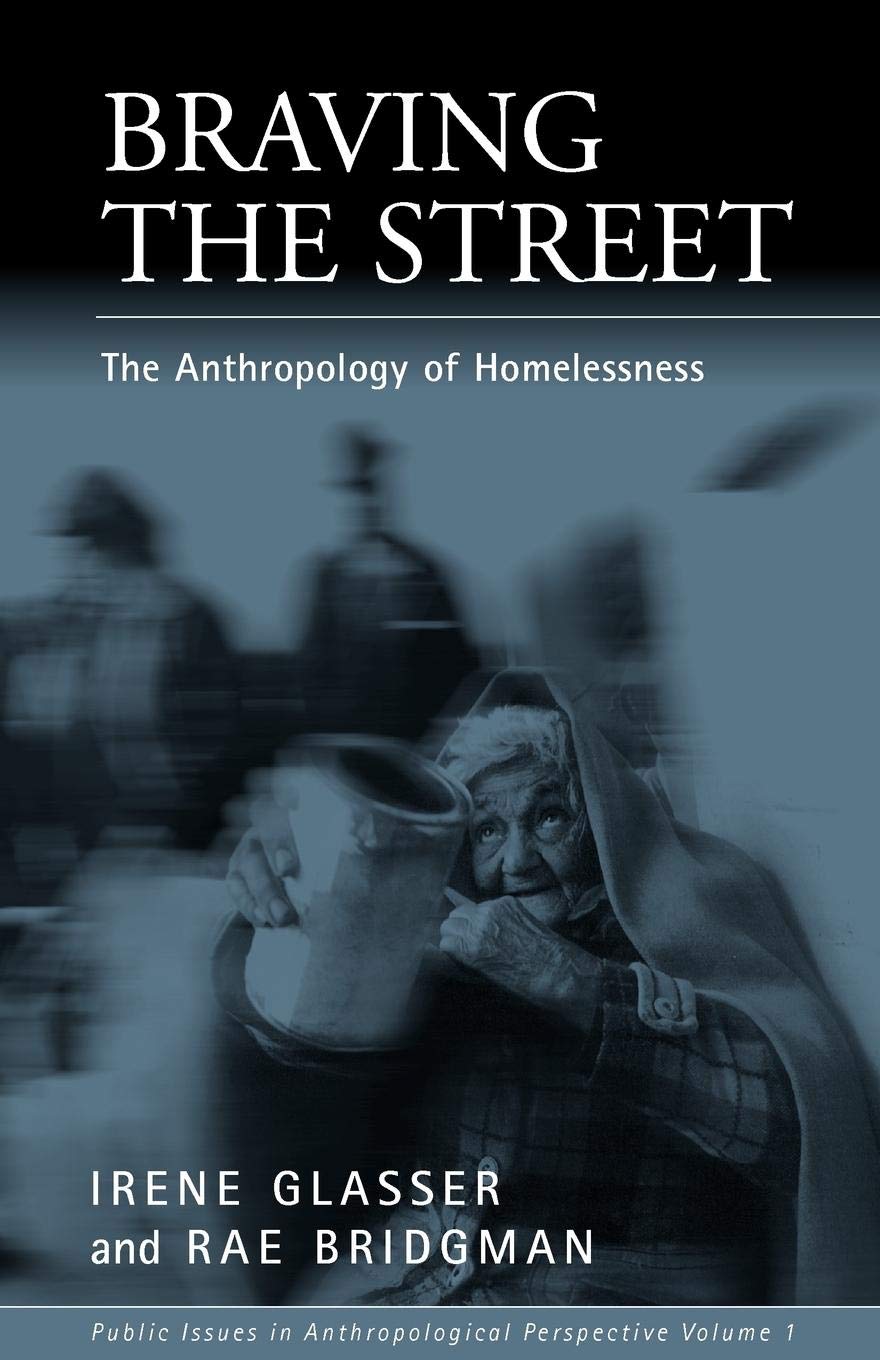 Braving The Street: The Anthropology Of Homelessness (Public Issues In Anthropological Perspective, 1),Used