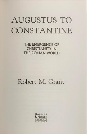 Augustus To Constantine: The Emergence Of Christianity In The Roman World,New