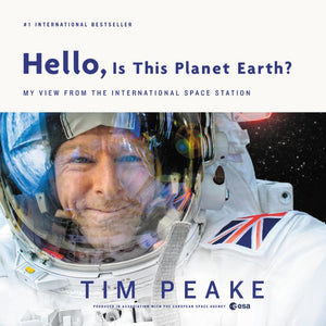 Hello, Is This Planet Earth?: My View from the International Space Station,New