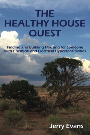 The Healthy House Quest: Finding and Building Housing for Someone with Chemical and Electrical Hypersensitivities,Used