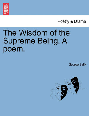 The Wisdom of the Supreme Being. a Poem.,Used