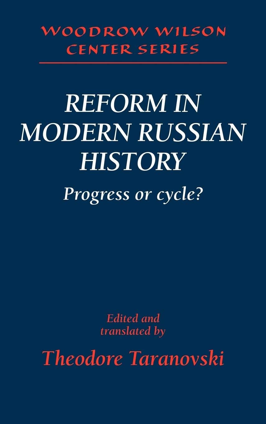 Reform in Modern Russian History: Progress or Cycle? (Woodrow Wilson Center Press),New