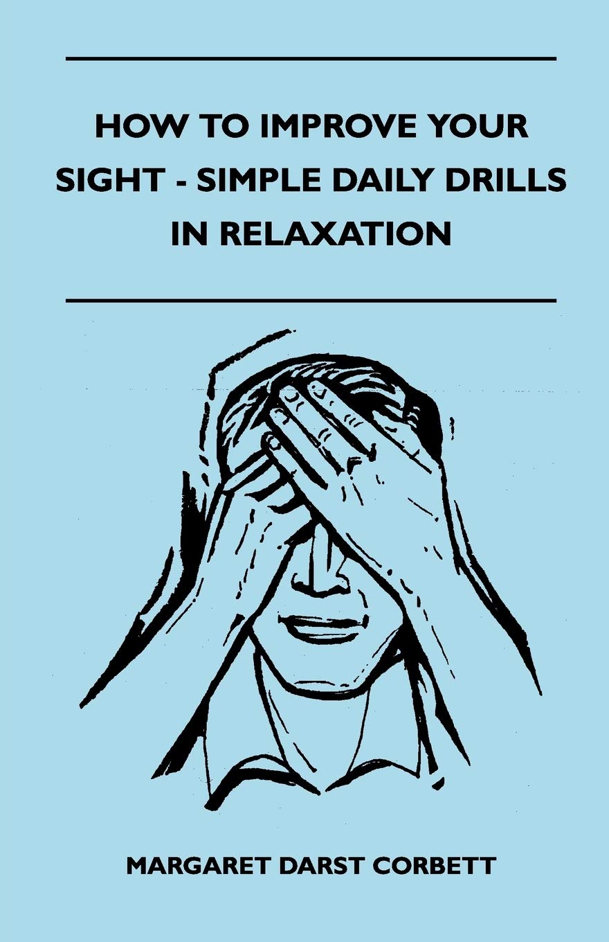 How To Improve Your Sight  Simple Daily Drills In Relaxation,Used
