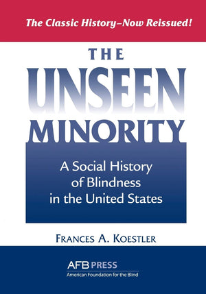 The Unseen Minority: A Social History of Blindness in the United States,Used