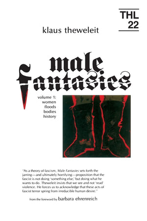 Male Fantasies, Vol. 1: Women, Floods, Bodies, History (Theory And History Of Literature, Vol. 22) (Volume 1)