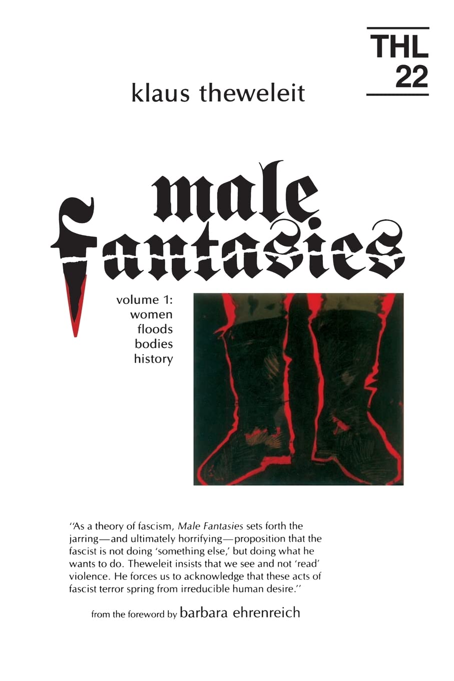 Male Fantasies, Vol. 1: Women, Floods, Bodies, History (Theory And History Of Literature, Vol. 22) (Volume 1)