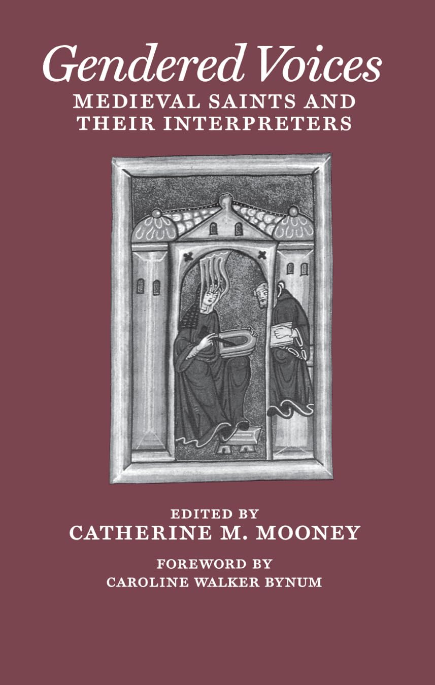Gendered Voices: Medieval Saints and Their Interpreters (The Middle Ages Series),New