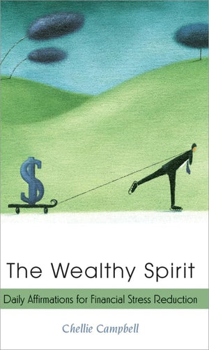 The Wealthy Spirit: Daily Affirmations for Financial Stress Reduction (Achieve Spiritual and Financial Wealth for a Successful,
