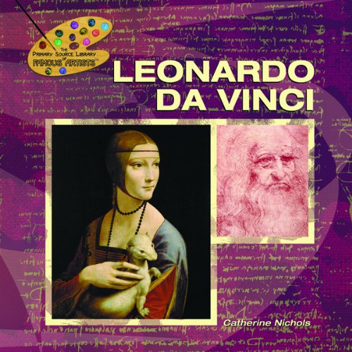 Leonardo Da Vinci (The Primary Source Library of Famous Artists),New