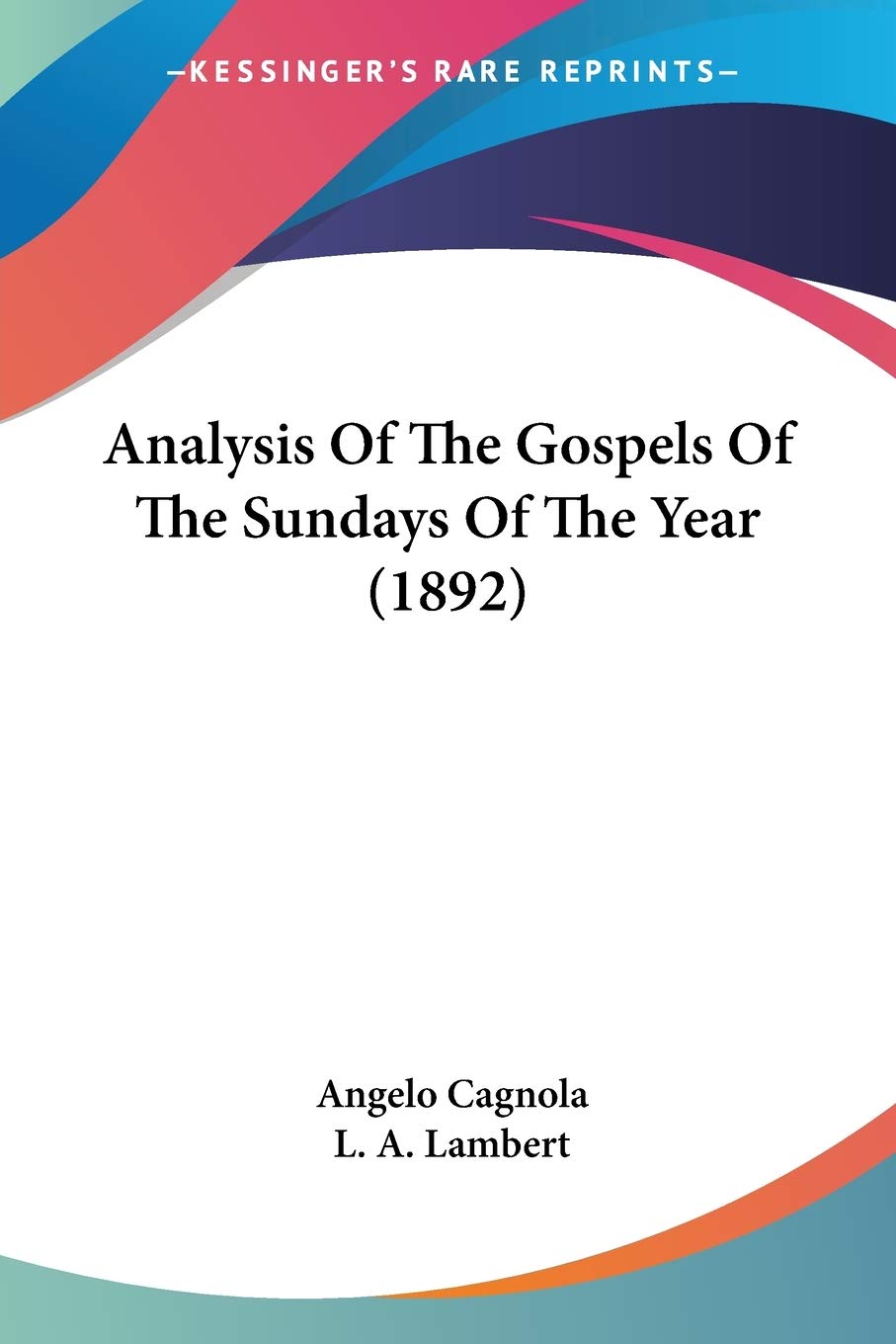 Analysis Of The Gospels Of The Sundays Of The Year (1892),New