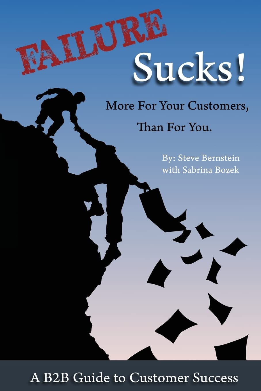 Failure Sucks!: More For Your Customers, Than For You.,Used