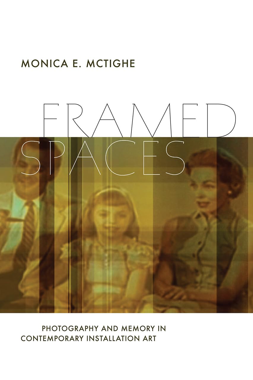 Framed Spaces: Photography And Memory In Contemporary Installation Art (Interfaces: Studies In Visual Culture),Used