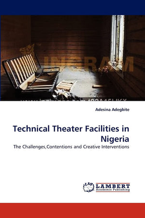 Technical Theater Facilities in Nigeria: The Challenges,Contentions and Creative Interventions,Used