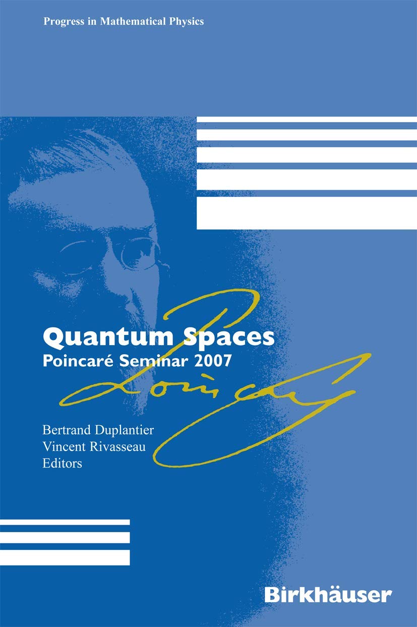 Quantum Spaces: Poincar Seminar 2007 (Progress in Mathematical Physics, 53),New