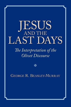 Jesus and the Last Days: The Interpretation of the Olivet Discourse,New