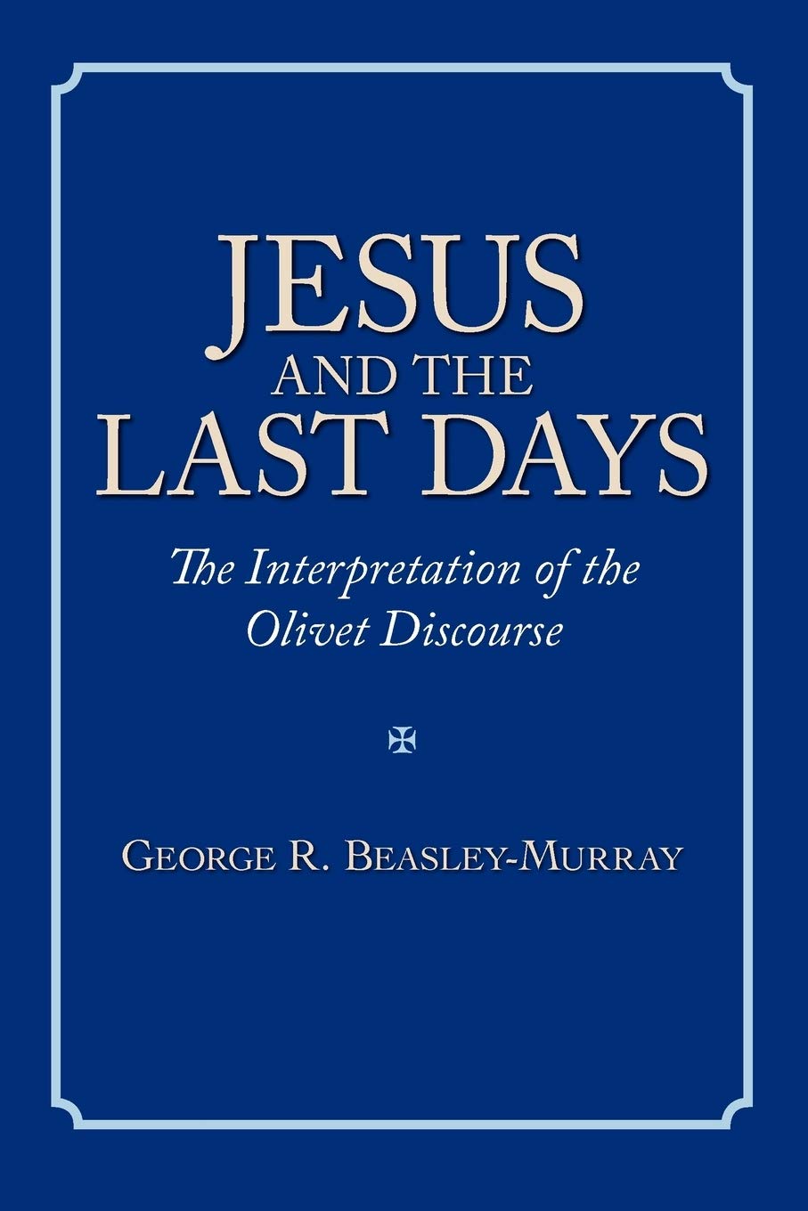 Jesus and the Last Days: The Interpretation of the Olivet Discourse,New