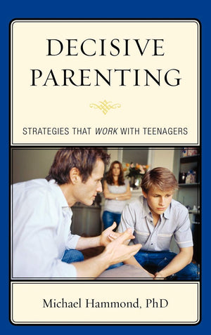 Decisive Parenting: Strategies That Work with Teenagers,Used