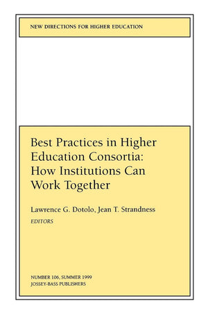 Best Practices in Higher Education Consortia: How Institutions Can Work Together: New Directions for Higher Education, Number 10,Used