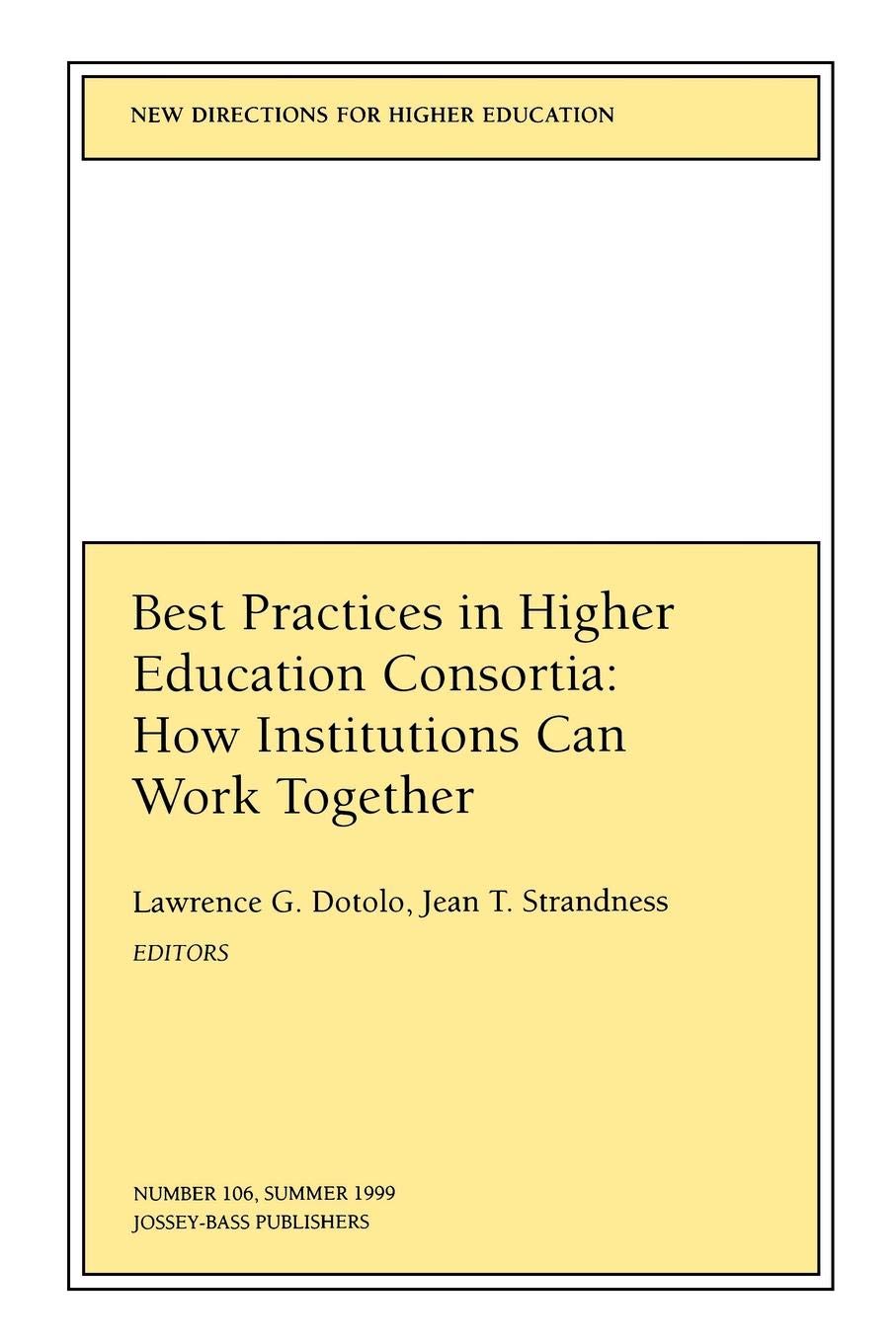 Best Practices in Higher Education Consortia: How Institutions Can Work Together: New Directions for Higher Education, Number 10,Used