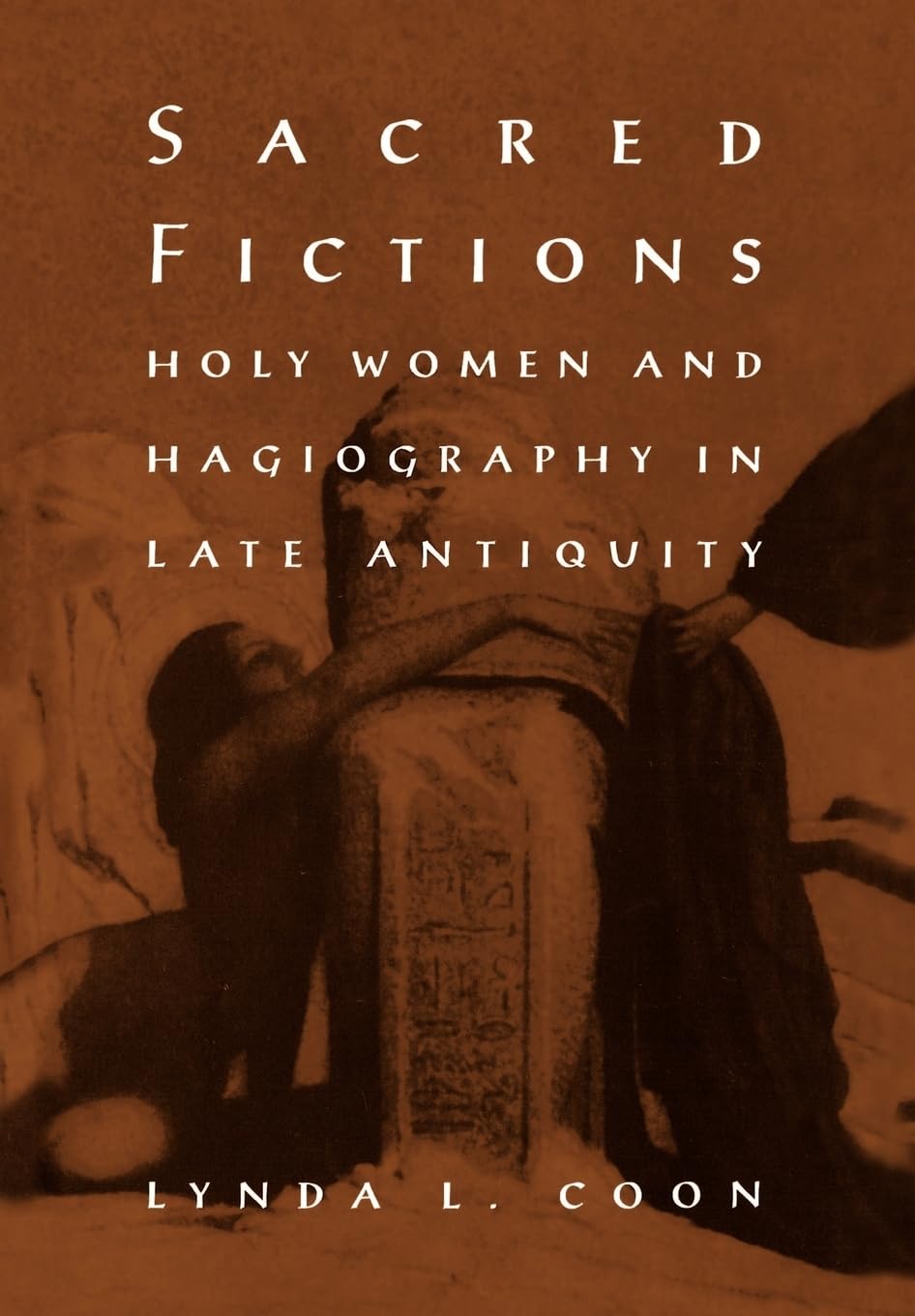 Sacred Fictions: Holy Women And Hagiography In Late Antiquity (The Middle Ages Series),New
