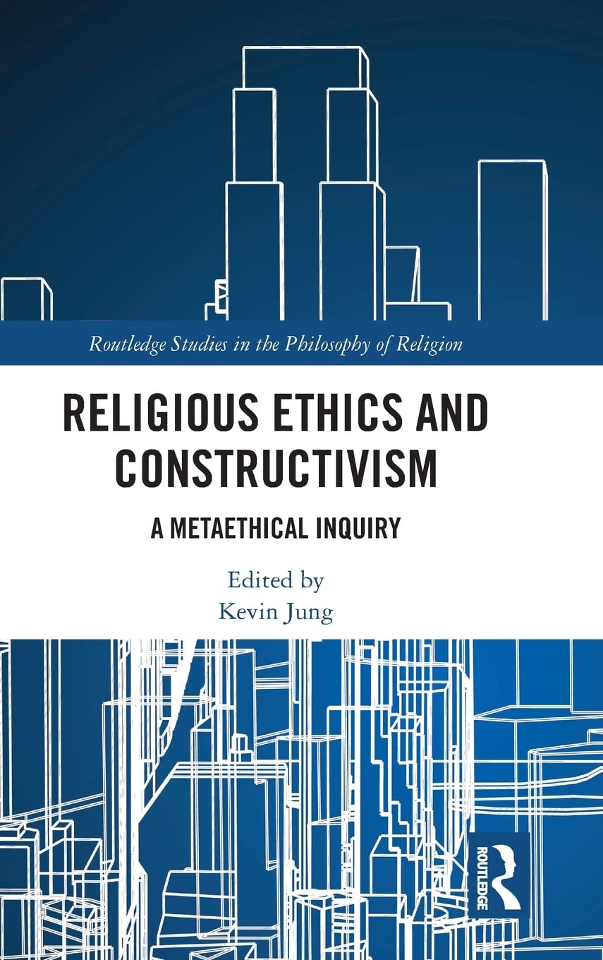 Religious Ethics and Constructivism: A Metaethical Inquiry (Routledge Studies in the Philosophy of Religion),Used