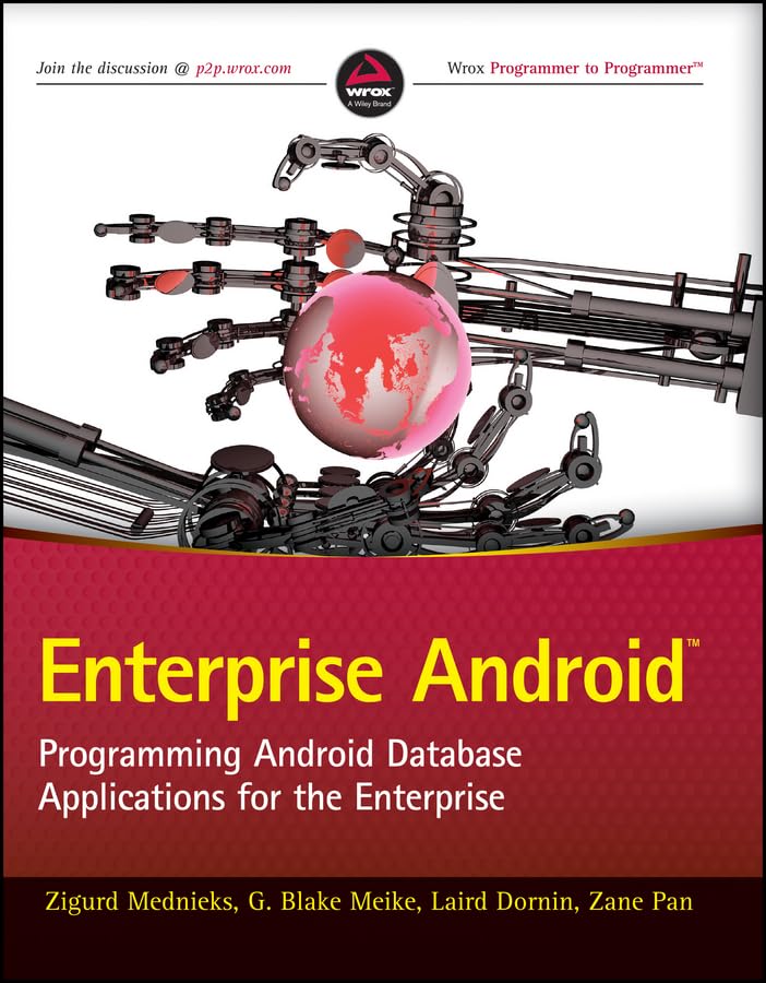 Enterprise Android: Programming Android Database Applications For The Enterprise